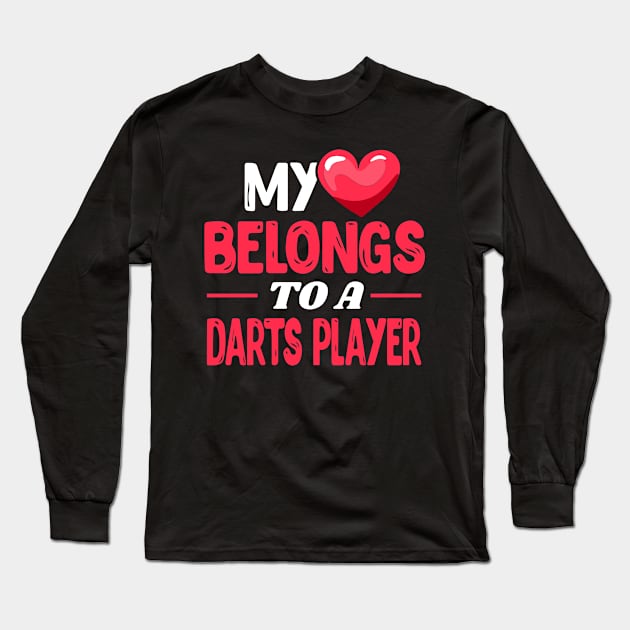 My heart belongs to a Darts Player - Darts Player Wife Gift Long Sleeve T-Shirt by Shirtbubble